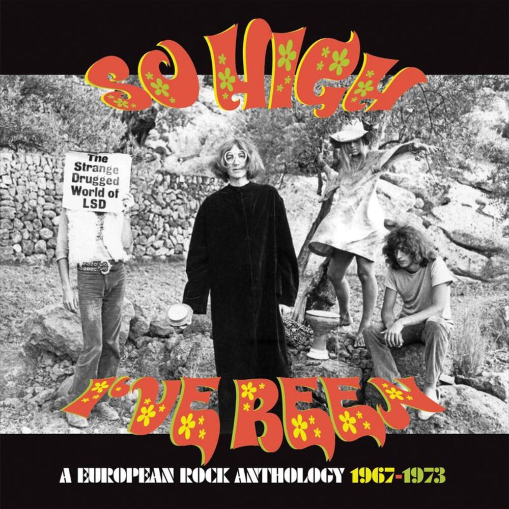 So High I've Been: European Rock Anthology 1967-73 - So High I've Been: A